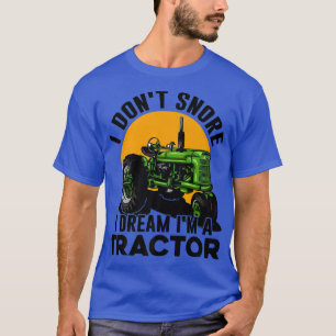 T-shirt Je ne ronfle pas Je rêve Je suis un Tracteur Farme
