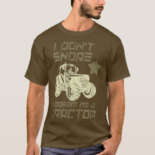 T-shirt Je ne ronfle pas Je rêve Je suis un Tracteur Funny