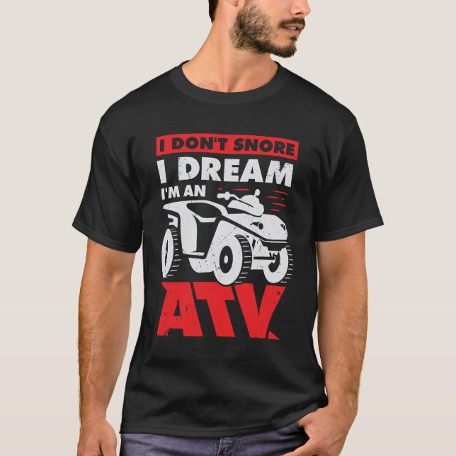T-shirt Je ne ronfle pas Je rêve Je suis un VTT quad condu (Devant)