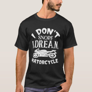 T-shirt Je ne ronfle pas Je rêve Je suis une moto
