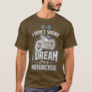 T-shirt Je ne ronfle pas Je rêve Je suis une moto motocycl