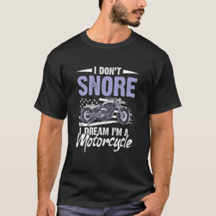 T-shirt Je ne ronfle pas Je rêve Je suis une moto Snoring 