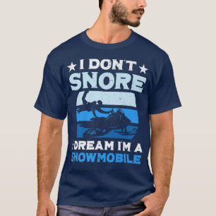T-shirt Je ne ronfle pas Je rêve Je suis une motoneige Je