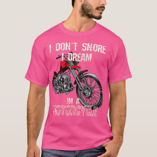 T-shirt Je ne ronfle pas Je rêve que je sois une moto