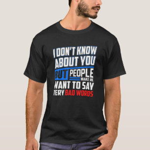 T-shirt Je Ne Sais Pas À Votre Sujet, Mais Les Gens Me Fon