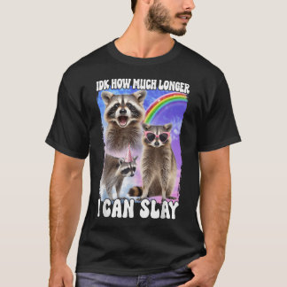 T-shirt Je ne sais pas combien de temps je peux encore déc