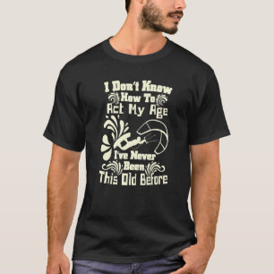 T-shirt Je ne sais pas comment agir mon âge Fun Kiteboardi
