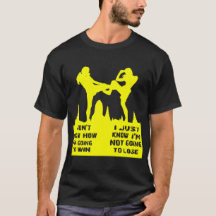 T-shirt Je ne sais pas comment je vais gagner Je sais just