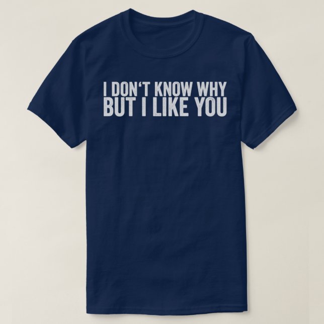 T-shirt Je ne sais pas pourquoi mais je t'aime (Design devant)