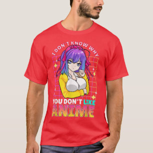 T-shirt Je Ne Sais Pas Pourquoi Vous N'Aimez Pas Anime Mig
