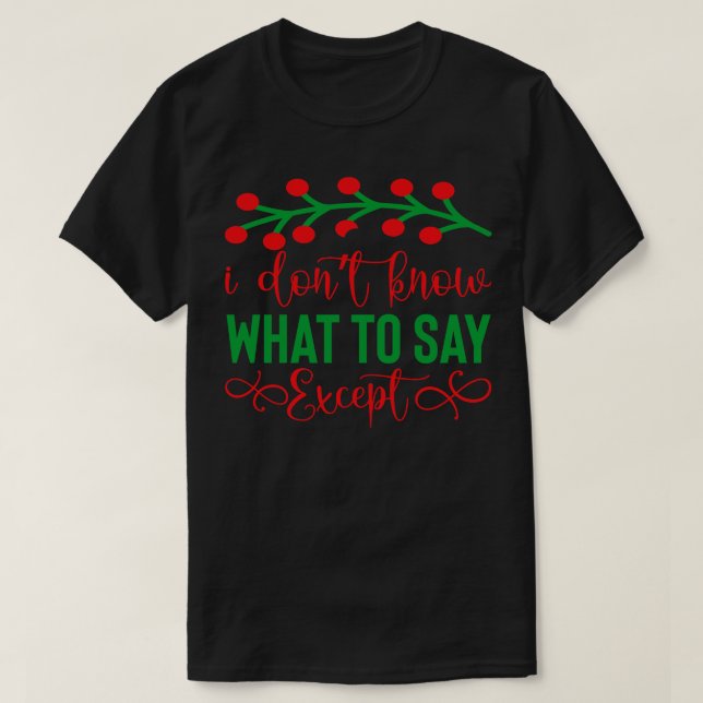 T-shirt Je ne sais pas quoi dire sauf (Design devant)