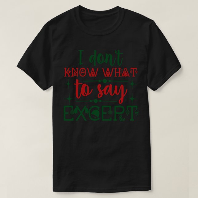 T-shirt Je ne sais pas quoi dire Sauf 2 (Design devant)