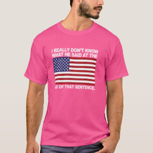 T-shirt Je ne sais vraiment pas ce qu'il a dit à la fin de