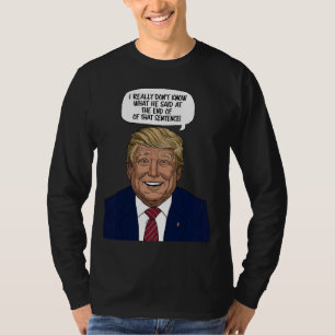 T-shirt Je ne sais vraiment pas ce qu'il a dit à la fin de