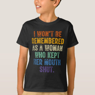 T-shirt Je ne serai pas rappelée comme une femme qui a gar