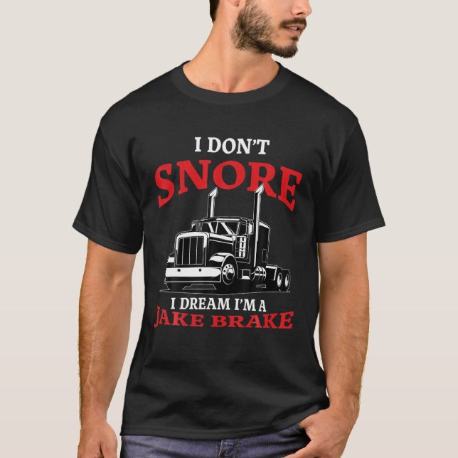 T-shirt Je ne Snore Je rêve Je suis un Jake Brake camionne (Devant)