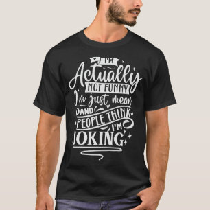 T-shirt Je Ne Suis En Fait Pas Drôle Je Suis Juste Moins E