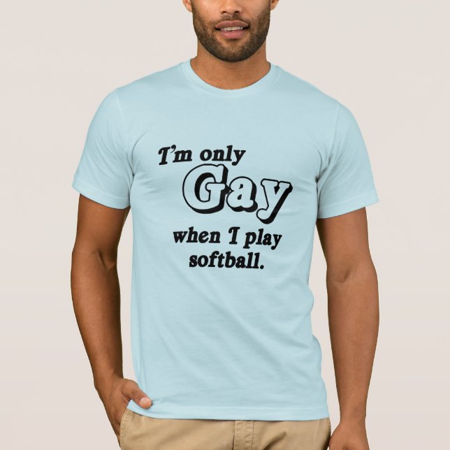 T-shirt Je ne suis Gay que quand je joue au softball .png (Devant)
