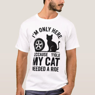 T-shirt Je ne suis ici que parce que mon chat avait besoin