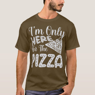 T-shirt Je ne suis ici que pour la Pizza Funny Foodie Pizz