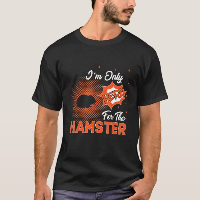 T-shirt Je ne suis ici que pour le Hamster (Devant)