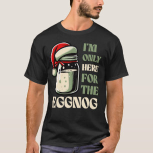 T-shirt Je ne suis ici que pour le lait de poule, drôle de