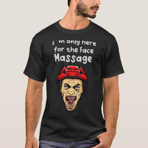 T-shirt Je ne suis ici que pour le massage facial