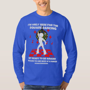 T-shirt Je ne suis ici que pour le mode Danse carré sur