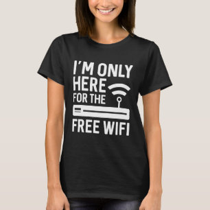 T-shirt Je ne suis ici que pour le wifi gratuit