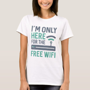 T-shirt Je ne suis ici que pour le wifi gratuit