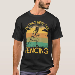 T-shirt Je ne suis ici que pour l'escrime