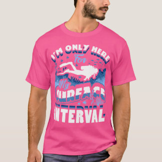 T-SHIRT JE NE SUIS ICI QUE POUR MON INTERVALLE DE SURFACE