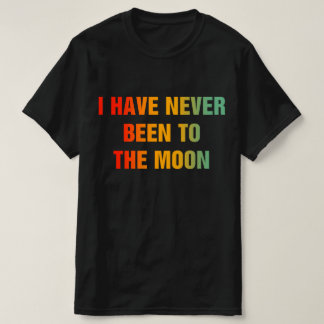 T-shirt Je ne suis jamais allé sur la Lune