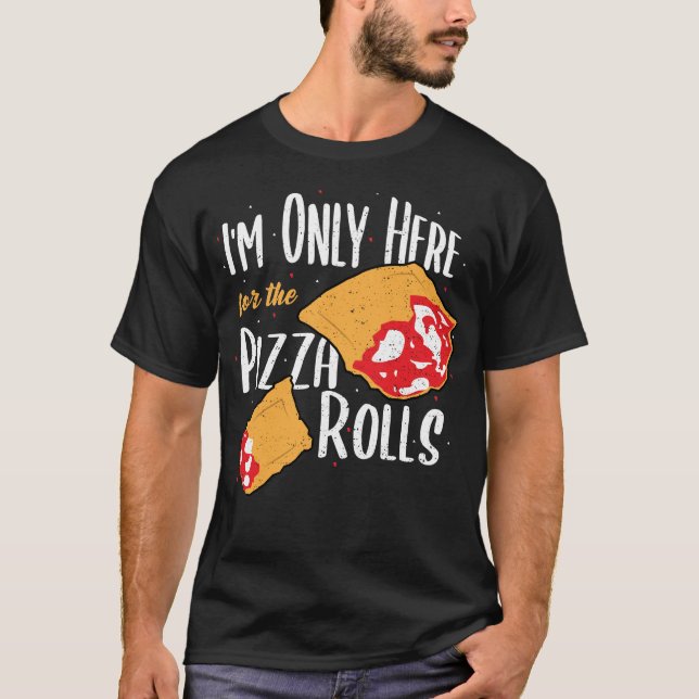 T-shirt Je ne suis là que pour les Pizzas Rolls - Pizza (Devant)