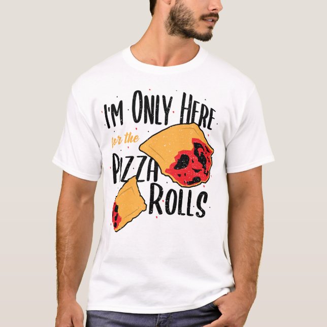 T-shirt Je ne suis là que pour les Pizzas Rolls - Pizza (Devant)