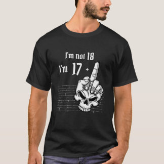 T-shirt Je ne suis pas 18 Je suis 17 Plus 1 Crâne à doigt 