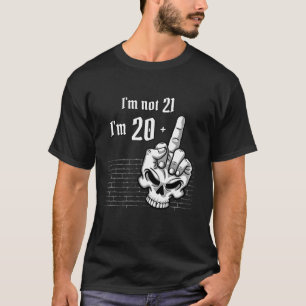 T-shirt Je ne suis pas 21 Je suis 20 Plus 1 Crâne à doigt