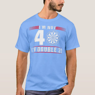 T-shirt Je ne suis pas 40 fléchettes 40e anniversaire Joue