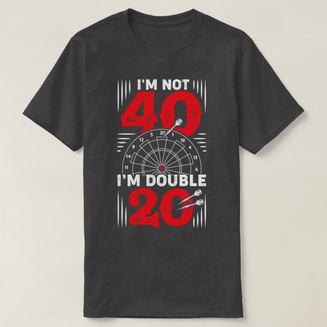 T-shirt Je Ne Suis Pas 40 Im Double 20 fléchettes Joueur C (Design devant)