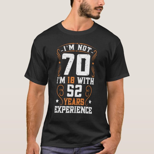 T-shirt Je ne suis pas 70 J'ai 18 ans avec 52 ans d'expéri (Devant)