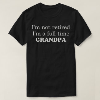 T-shirt Je ne suis pas à la retraite, je suis un grand-pèr