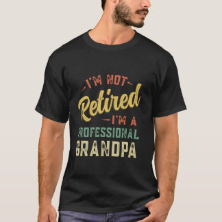 T-shirt Je ne suis pas à la retraite Je suis un grand-père