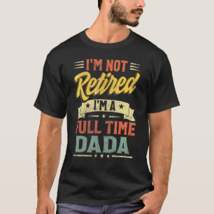 T-shirt Je ne suis pas à la retraite Je suis un papa à ple