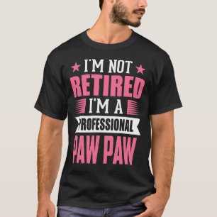 T-shirt Je ne suis pas à la retraite Je suis un PAW profes