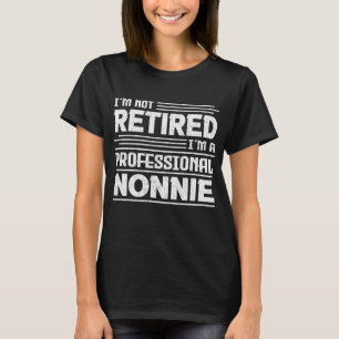 T-shirt Je ne suis pas à la retraite Je suis une nonne pro