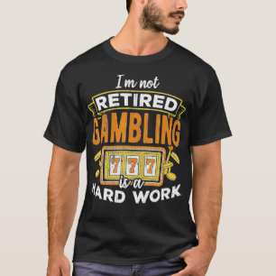T-shirt Je ne suis pas à la retraite le jeu est dur travai