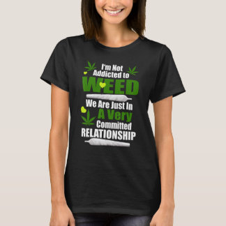 T-shirt Je ne suis pas accro à la mauvaise herbe nous somm