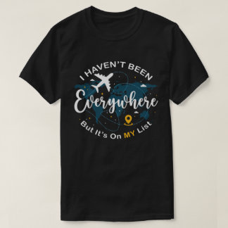 T-shirt Je ne suis pas allé partout mais c'est sur ma list