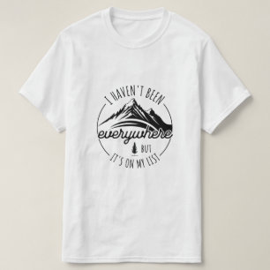 T-shirt Je ne suis pas allé partout mais c'est sur ma list