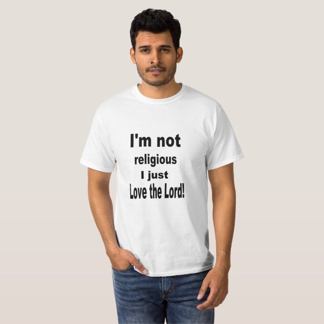 T-shirt "Je ne suis pas amour religieux d'I juste le (Devant entier)